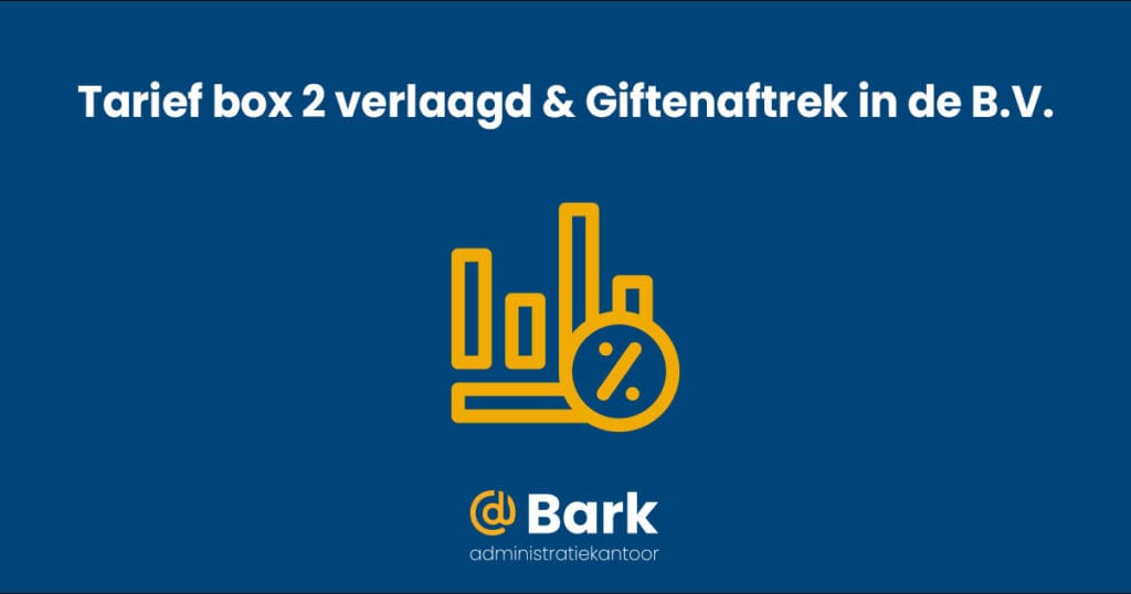 Afschaffing giftenaftrek BV’s & verlaging tarief box 2