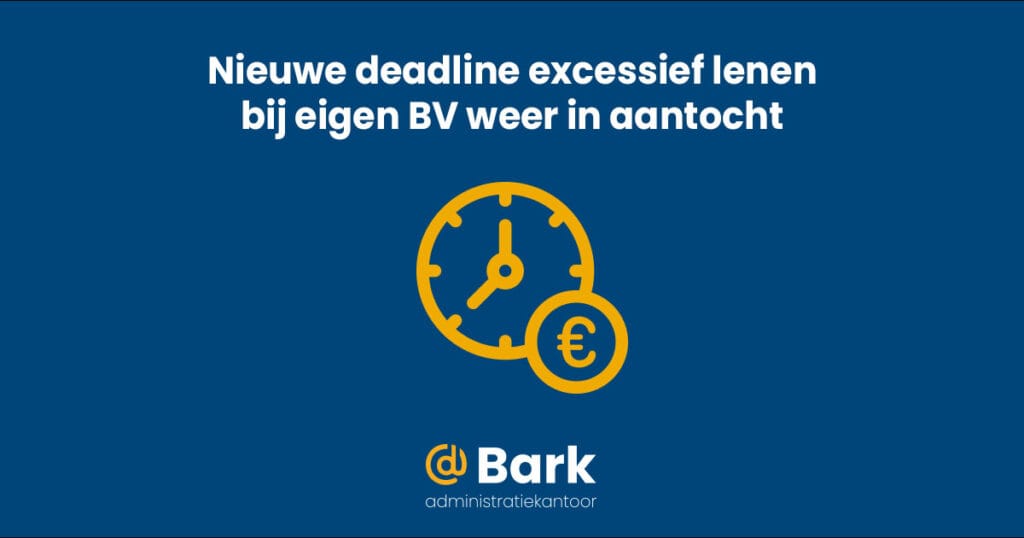 Nieuwe deadline voor excessief lenen bij eigen BV in aantocht