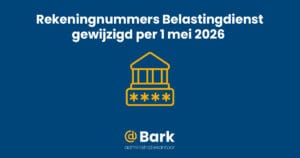 Rekeningnummers Belastingdienst gewijzigd per 1 mei 2026